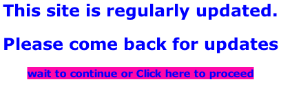 This site is regularly updated.  Please come back for updates wait to continue or Click here to proceed